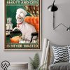 Time spent with beauty and cats is never wasted poster