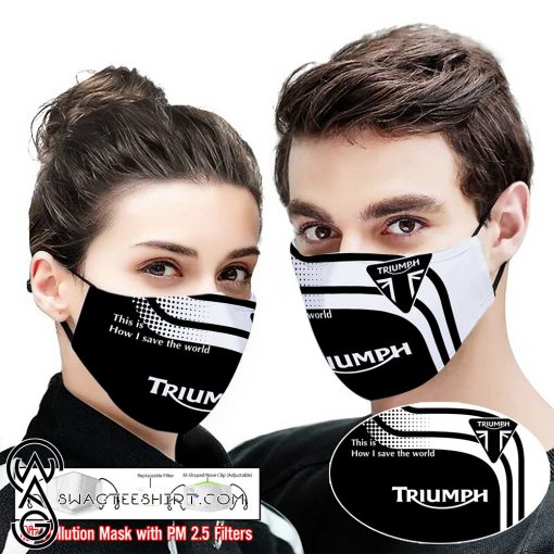 Triumph motorcycles this is how i save the world full printing face mask