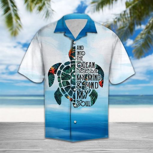 Turtle into the ocean i go to lose my mind and find my soul hawaiian shirt 3