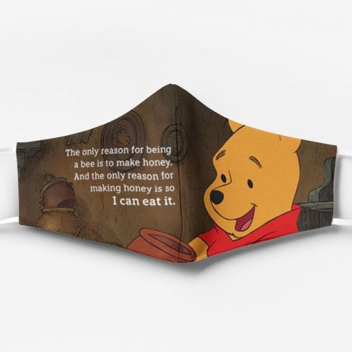 Winnie-the-pooh the only reason for being a bee is to make honey face mask 1