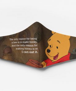 Winnie-the-pooh the only reason for being a bee is to make honey face mask 2