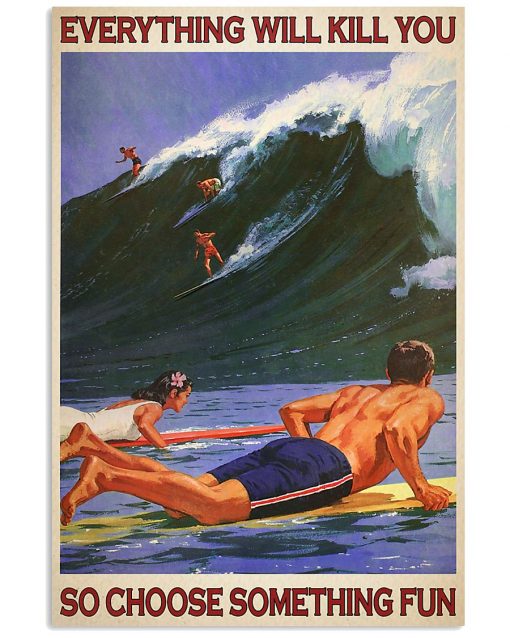 Surfing everything will kill you so choose something fun retro poster 1