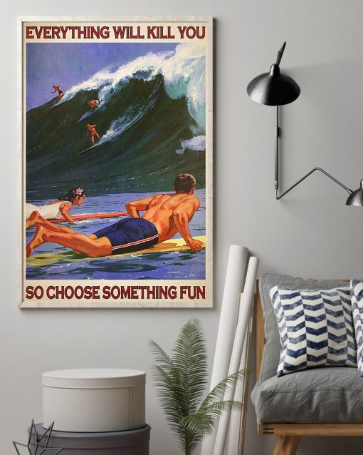 Surfing everything will kill you so choose something fun retro poster 2