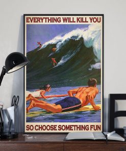Surfing everything will kill you so choose something fun retro poster 3