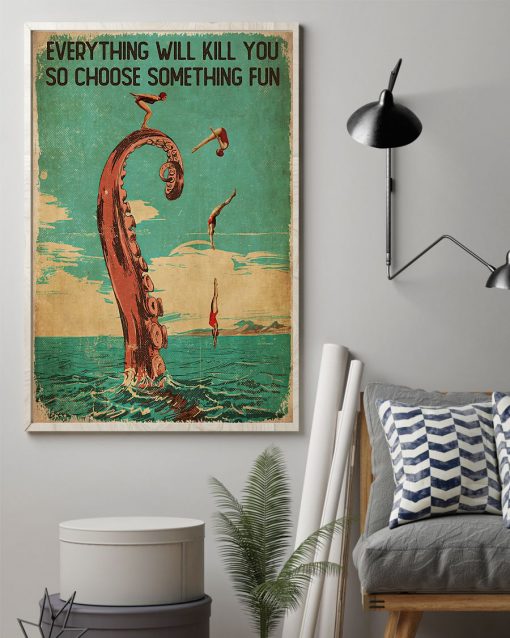 diver and octopus everything will kill you so choose something fun vintage poster 2
