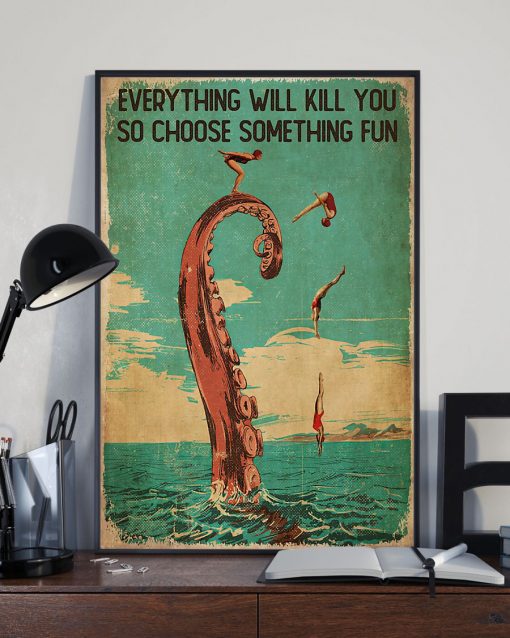 diver and octopus everything will kill you so choose something fun vintage poster 3