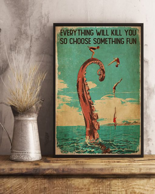 diver and octopus everything will kill you so choose something fun vintage poster 4