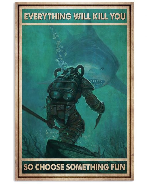 diver and shark everything will kill you so choose something fun vintage poster 1