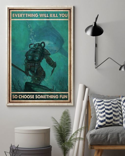 diver and shark everything will kill you so choose something fun vintage poster 2