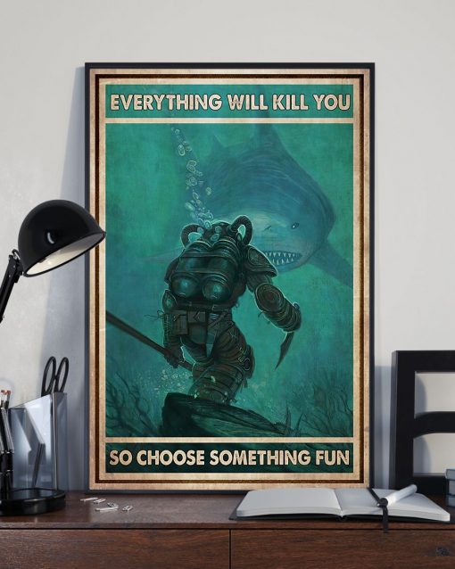 diver and shark everything will kill you so choose something fun vintage poster 3