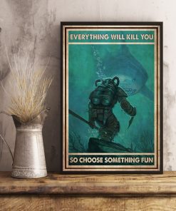 diver and shark everything will kill you so choose something fun vintage poster 4