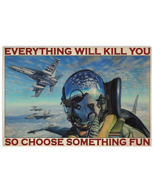 fighter aircraft everything will kill you so choose something fun retro poster 1