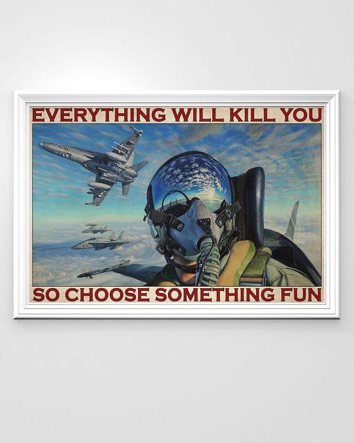 fighter aircraft everything will kill you so choose something fun retro poster 2