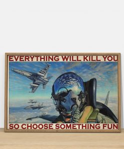 fighter aircraft everything will kill you so choose something fun retro poster 3