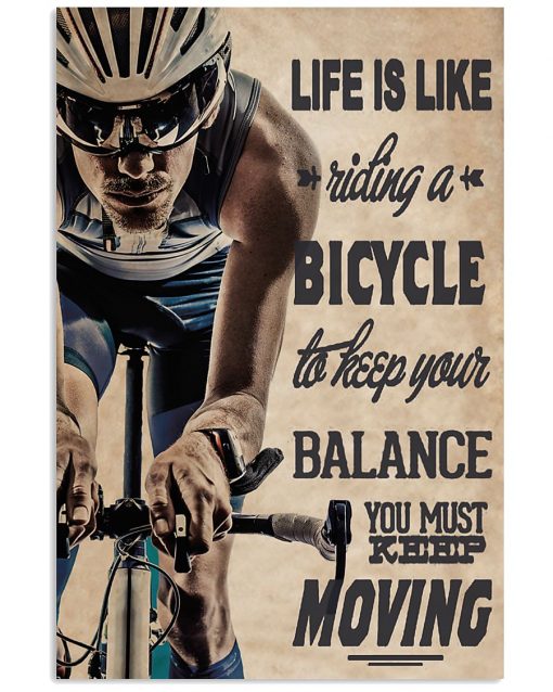 life is like a riding a bicycle to keep your balance you must keep moving poster 1