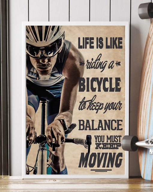 life is like a riding a bicycle to keep your balance you must keep moving poster 2