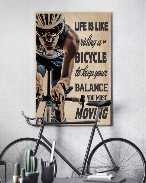 life is like a riding a bicycle to keep your balance you must keep moving poster 3