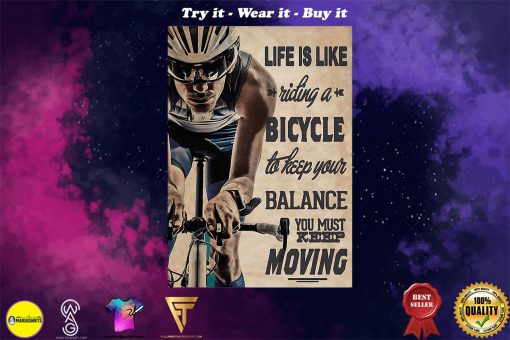 life is like a riding a bicycle to keep your balance you must keep moving poster