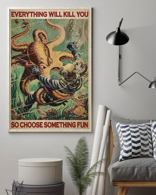 scuba diving octopus everything will kill you so choose something fun vintage poster 2
