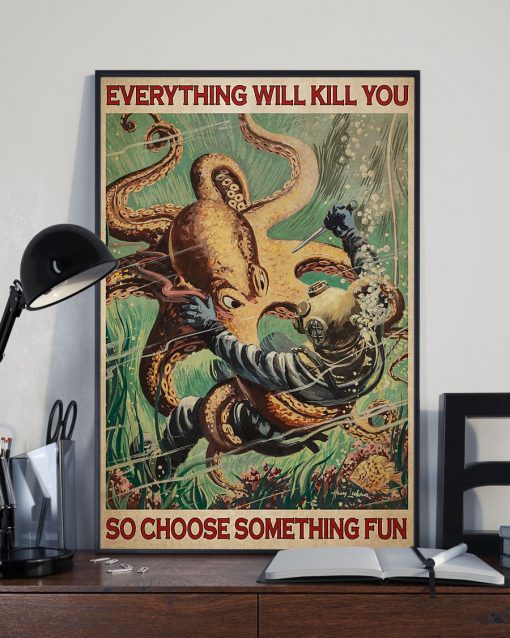 scuba diving octopus everything will kill you so choose something fun vintage poster 3