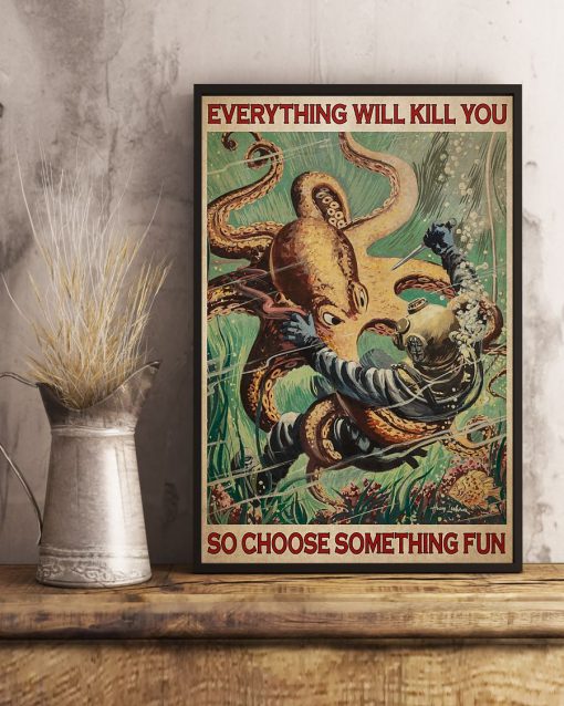 scuba diving octopus everything will kill you so choose something fun vintage poster 4