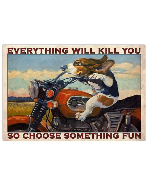vintage beagle motorcycle everything will kill you so choose something fun poster 1