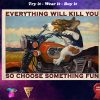vintage beagle motorcycle everything will kill you so choose something fun poster