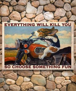 vintage beagle motorcycle everything will kill you so choose something fun poster 2