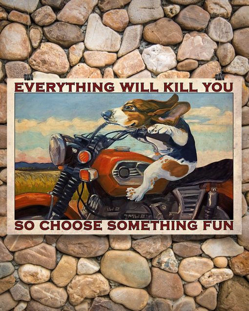 vintage beagle motorcycle everything will kill you so choose something fun poster 2