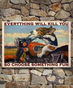 vintage beagle motorcycle everything will kill you so choose something fun poster 4