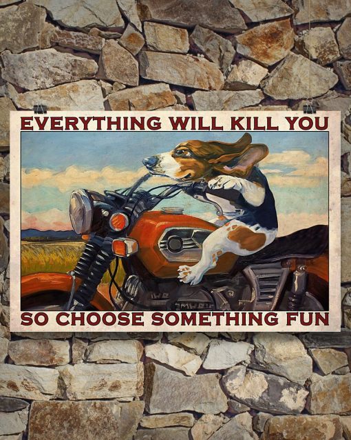 vintage beagle motorcycle everything will kill you so choose something fun poster 4