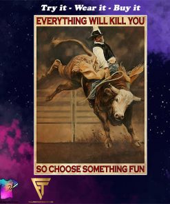 vintage cowboy everything will kill you so choose something fun poster