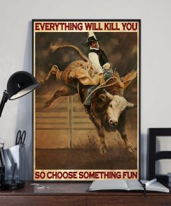 vintage cowboy everything will kill you so choose something fun poster 3