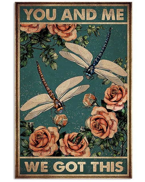 vintage dragonfly and roses you and me we got this poster 1