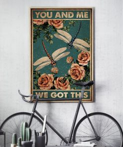 vintage dragonfly and roses you and me we got this poster 4