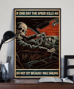 vintage if one day the speed kills me do not cry because i was smiling skull poster 2