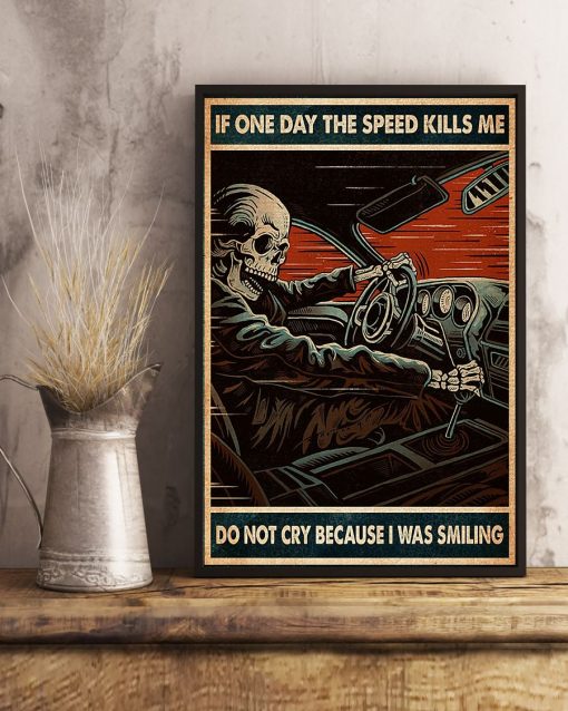 vintage if one day the speed kills me do not cry because i was smiling skull poster 3