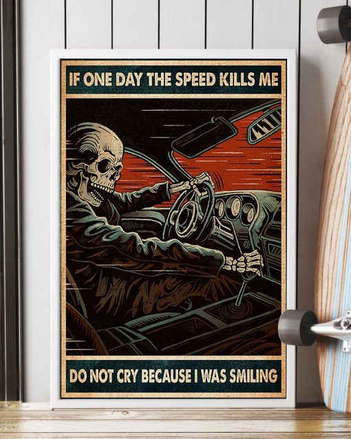 vintage if one day the speed kills me do not cry because i was smiling skull poster 4