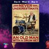 vintage never underestimate an old man with a drum set poster