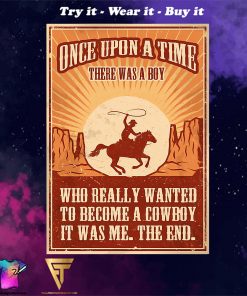 vintage once upon a time there was a boy who really wanted to become a cowboy poster