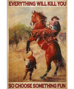 vintage rodeo boy everything will kill you so choose something fun poster 1