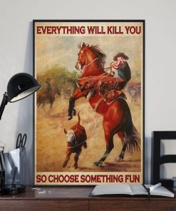 vintage rodeo boy everything will kill you so choose something fun poster 3