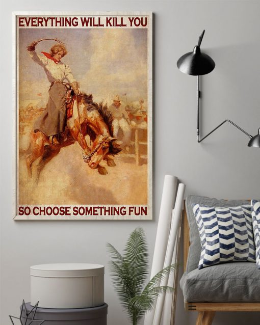 vintage rodeo girl everything will kill you so choose something fun poster 2