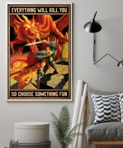 everything will kill you so choose something fun dirt dragons retro poster 2
