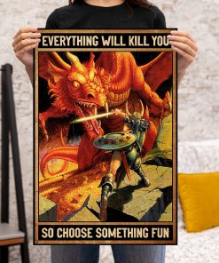 everything will kill you so choose something fun dirt dragons retro poster 4