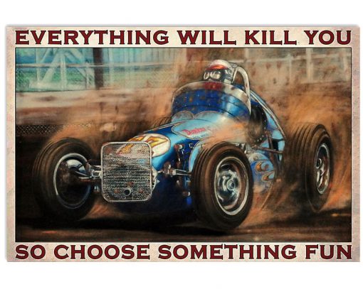 everything will kill you so choose something fun dirt track racing retro poster 1