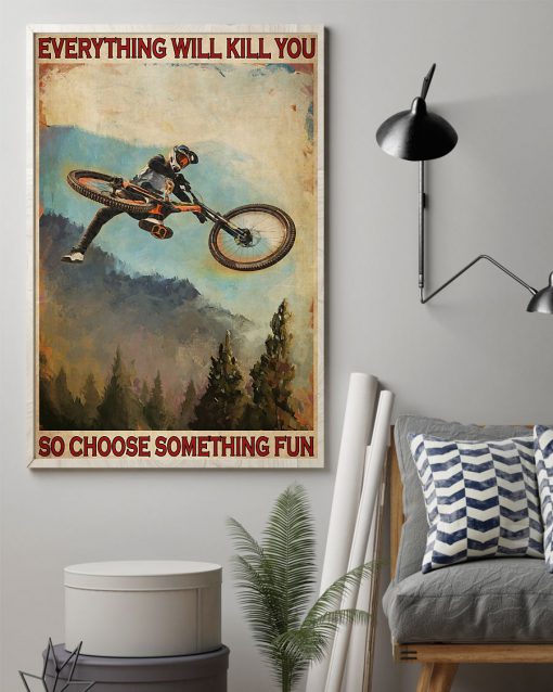 everything will kill you so choose something fun mountain biking retro poster 2