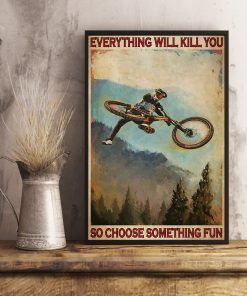 everything will kill you so choose something fun mountain biking retro poster 4