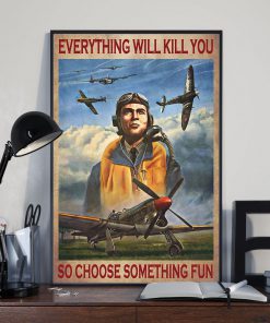 everything will kill you so choose something fun pilot poster 3