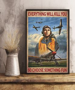 everything will kill you so choose something fun pilot poster 4